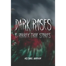 Dark Roses: 13 Horrific True Stories