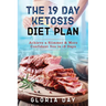 The 19 Day Ketosis Diet Plan: Achieve a Slimmer & More Confident You in 19 Days