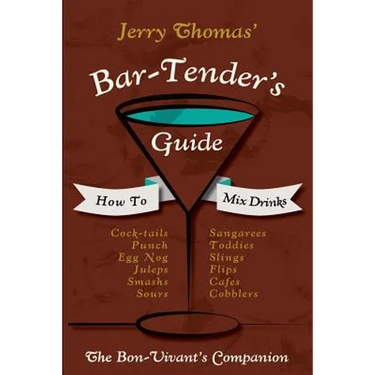 Jerry Thomas' Bartenders Guide: How To Mix Drinks 1862 Reprint: A Bon Vivant's Companion