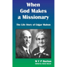 When God Makes a Missionary: The Life Story of Edgar Mahon