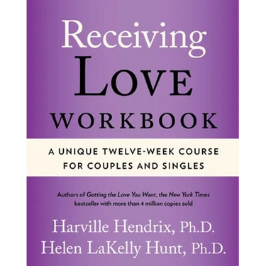 Receiving Love Workbook: A Unique Twelve-Week Course for Couples and Singles