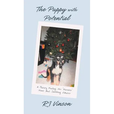 Puppy with Potential: A Puppy Finding Her "Forever" Home and Surviving Cancer