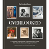 Overlooked: A Celebration of Remarkable, Underappreciated People Who Broke the Rules and Changed the World