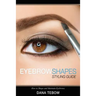 Eyebrow Shapes: Styling Guide How to Shape and Maintain Eyebrows