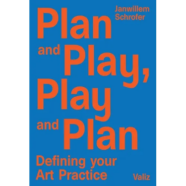 Plan and Play, Play and Plan: Defining Your Art Practice
