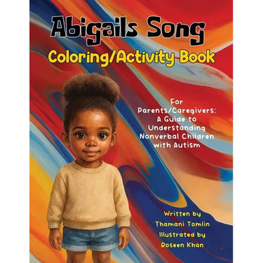 Abigails Song Coloring/Activity Book: For Parents/Caregivers: A Guide to Understanding Nonverbal Children with Autism
