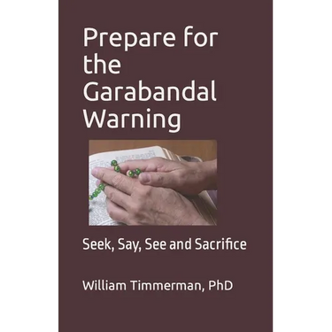 Prepare for the Garabandal Warning: Seek, Say, See and Sacrifice
