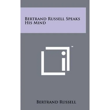 Bertrand Russell Speaks His Mind