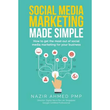 Social Media Marketing Made Simple: How to get the most out of social media marketing for your business