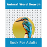 Animal Word Search Book For Adults: Large Print Wild life Puzzle Book With Solutions