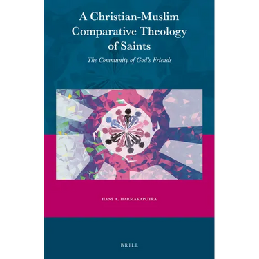 A Christian-Muslim Comparative Theology of Saints: The Community of God's Friends