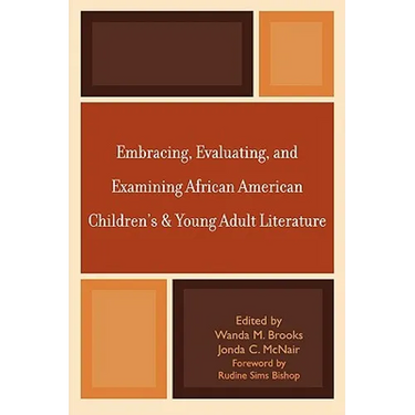 Embracing, Evaluating, and Examining African American Children's and Young Adult Literature