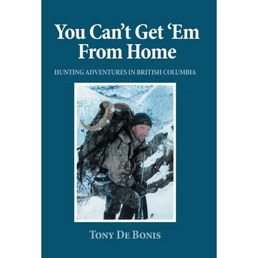 You Can't Get 'Em From Home: Hunting Adventures in British Columbia