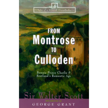 From Montrose to Culloden: Bonnie Prince Charlie and Scotland's Romantic Age
