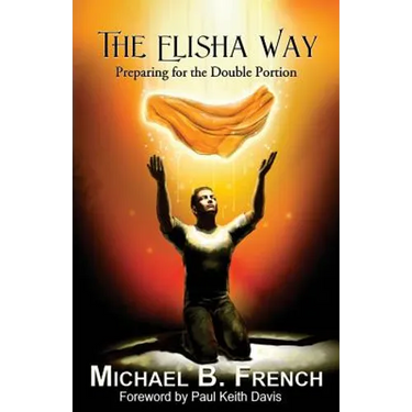 The Elisha Way: Preparing for the Double Portion