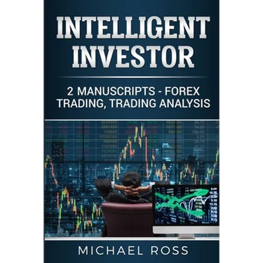Intelligent Investor: 2 Manuscripts - Forex Trading, Trading Analysis