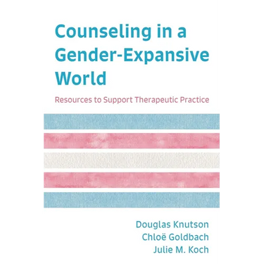 Counseling in a Gender-Expansive World: Resources to Support Therapeutic Practice