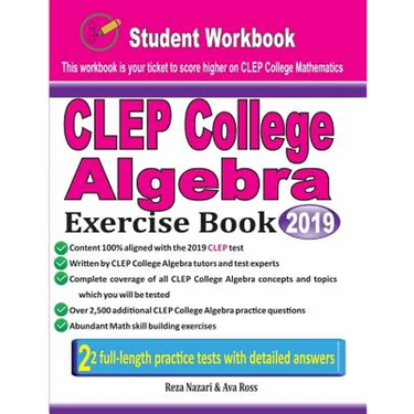 CLEP College Algebra Exercise Book: Student Workbook and Two Realistic CLEP College Algebra Tests
