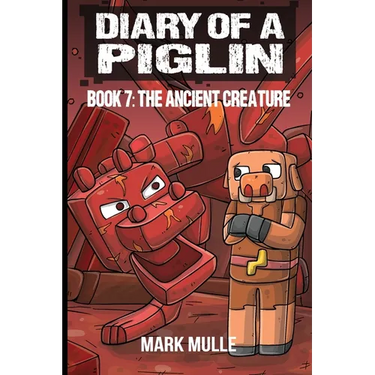 Diary of a Piglin Book 7: The Ancient Creature