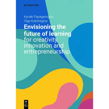 Envisioning the Future of Learning for Creativity, Innovation and Entrepreneurship