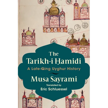 The Tarikh-I Ḥamidi: A Late-Qing Uyghur History