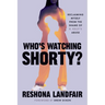 Who's Watching Shorty?: Reclaiming Myself from the Shame of R. Kelly's Abuse
