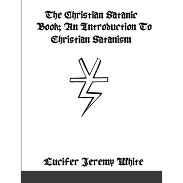 The Christian Satanic Book: An Introduction To Christian Satanism