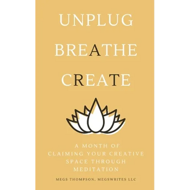 A Month of Claiming Your Creative Space Through Meditation