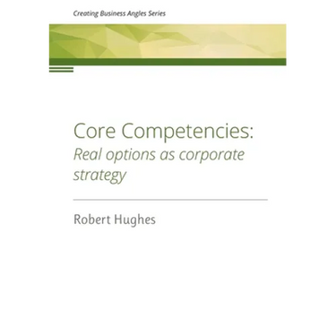 Core Competencies: Real options as corporate strategy