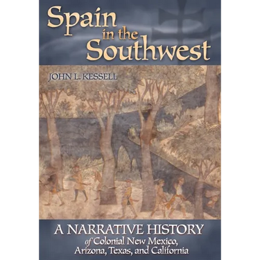 Spain in the Southwest: A Narrative History of Colonial New Mexico, Arizona, Texas, and California