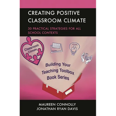Creating Positive Classroom Climate: 30 Practical Strategies for All School Contexts