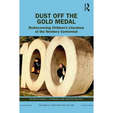 Dust Off the Gold Medal: Rediscovering Children's Literature at the Newbery Centennial
