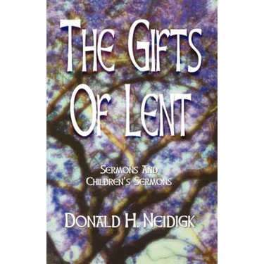 The Gifts of Lent: Sermons and Children's Sermons