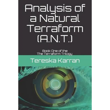 Analysis of a Natural Terraform (A.N.T.): The Terraform Trilogy Book One
