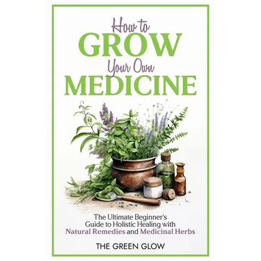 How to Grow Your Own Medicine