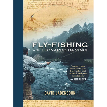 Fly-Fishing with Leonardo Da Vinci