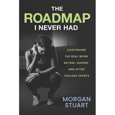 The Roadmap I Never Had: Continuing the Real Work Before, During, and After College Sports