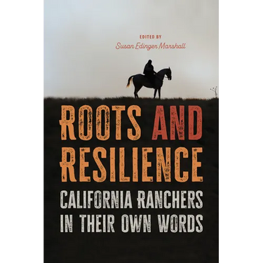 Roots and Resilience: California Ranchers in Their Own Words