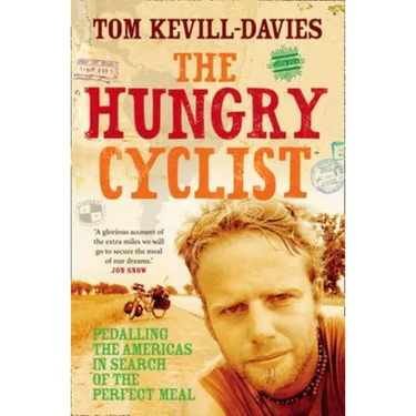 The Hungry Cyclist: Pedalling The Americas In Search Of The Perfect Meal