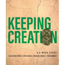 Keeping Creation: A 5-Week Study