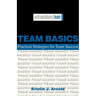 Team Basics: Practical Strategies for Team Success