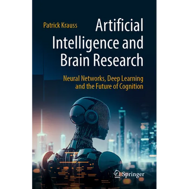 Artificial Intelligence and Brain Research: Neural Networks, Deep Learning and the Future of Cognition