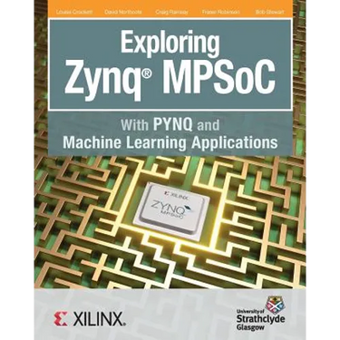 Exploring Zynq MPSoC: With PYNQ and Machine Learning Applications