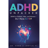 ADHD Unpacked: ADHD in Children, Men, and Women-Do I Have ADHD?