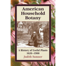 American Household Botany: A History of Useful Plants, 1620-1900