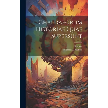 Chaldaeorum Historiae Quae Supersunt