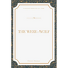 The Were-Wolf