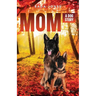 Mom: A Dog Story Prequel to Becoming K-9