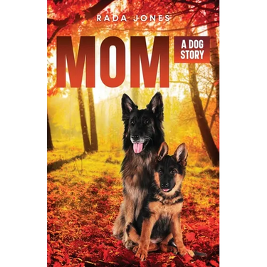 Mom: A Dog Story Prequel to Becoming K-9