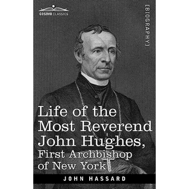 Life of the Most Reverend John Hughes, First Archbishop of New York